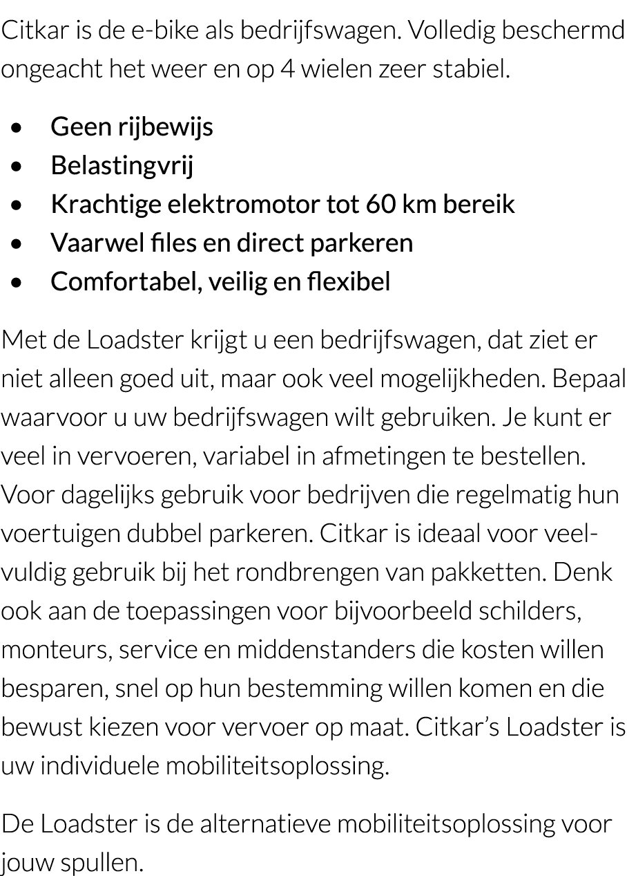 Citkar is de e-bike als bedrijfswagen  Volledig beschermd ongeacht het weer en op 4 wielen zeer stabiel    Geen rijbe   