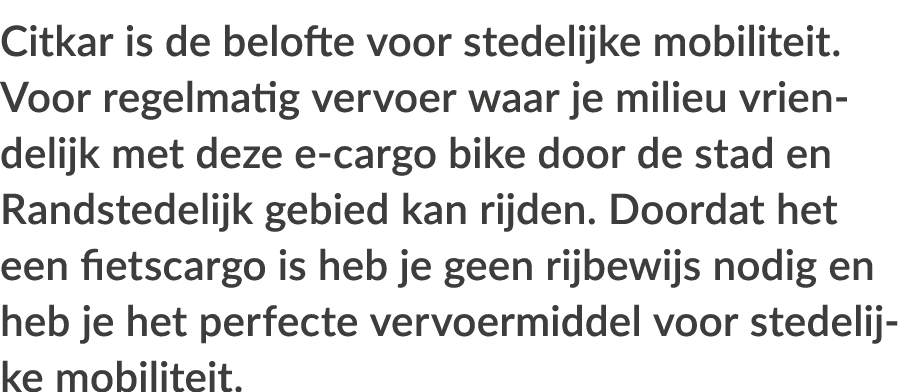 Citkar is de belofte voor stedelijke mobiliteit  Voor regelmatig vervoer waar je milieu vriendelijk met deze e-cargo    