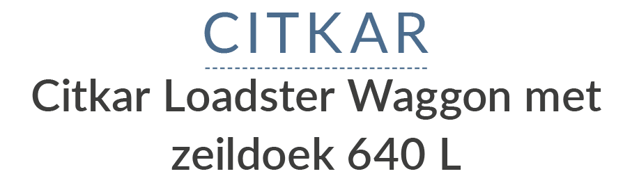 Citkar Citkar Loadster Waggon met zeildoek 640 L