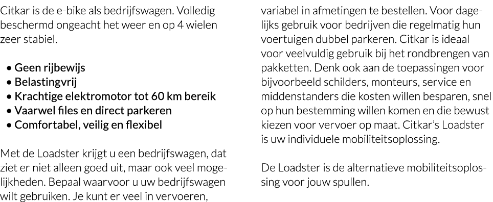 Citkar is de e-bike als bedrijfswagen  Volledig beschermd ongeacht het weer en op 4 wielen zeer stabiel    Geen rijbe   