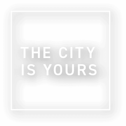 THE CITY IS YOURS