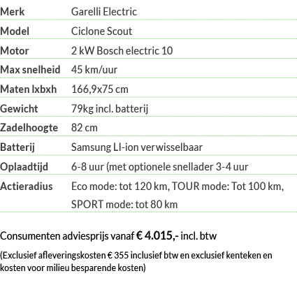 Merk Garelli Electric Model Ciclone Scout Motor  2 kW Bosch electric 10 Max snelheid 45 km uur Maten lxbxh 166,9x75 c   