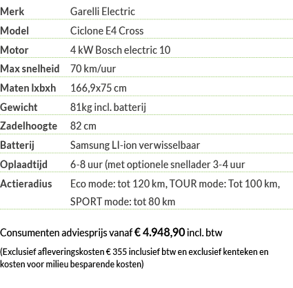 Merk Garelli Electric Model Ciclone E4 Cross Motor  4 kW Bosch electric 10 Max snelheid 70 km uur Maten lxbxh 166,9x7   