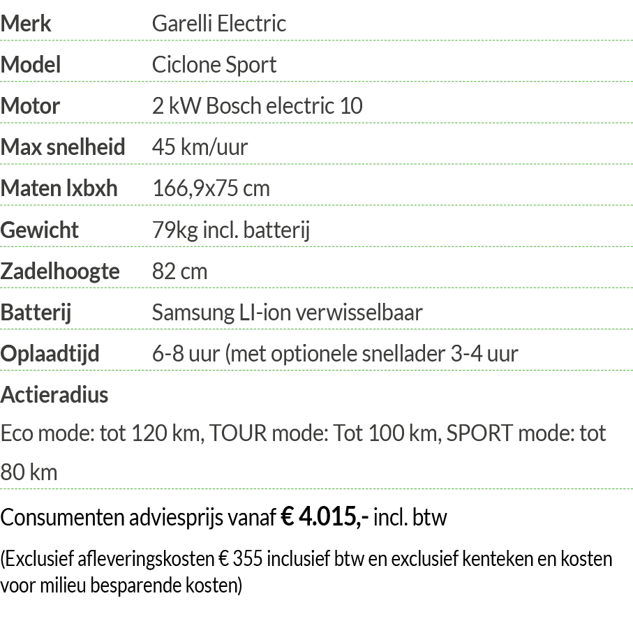 Merk Garelli Electric Model Ciclone Sport Motor  2 kW Bosch electric 10 Max snelheid 45 km uur Maten lxbxh 166,9x75 c   