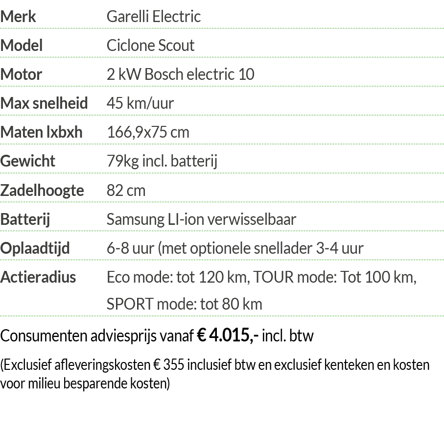 Merk Garelli Electric Model Ciclone Scout Motor  2 kW Bosch electric 10 Max snelheid 45 km uur Maten lxbxh 166,9x75 c   