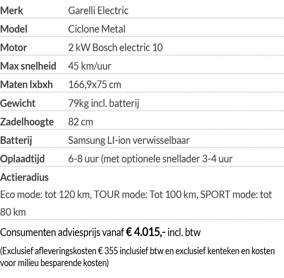 Merk Garelli Electric Model Ciclone Metal Motor  2 kW Bosch electric 10 Max snelheid 45 km uur Maten lxbxh 166,9x75 c   