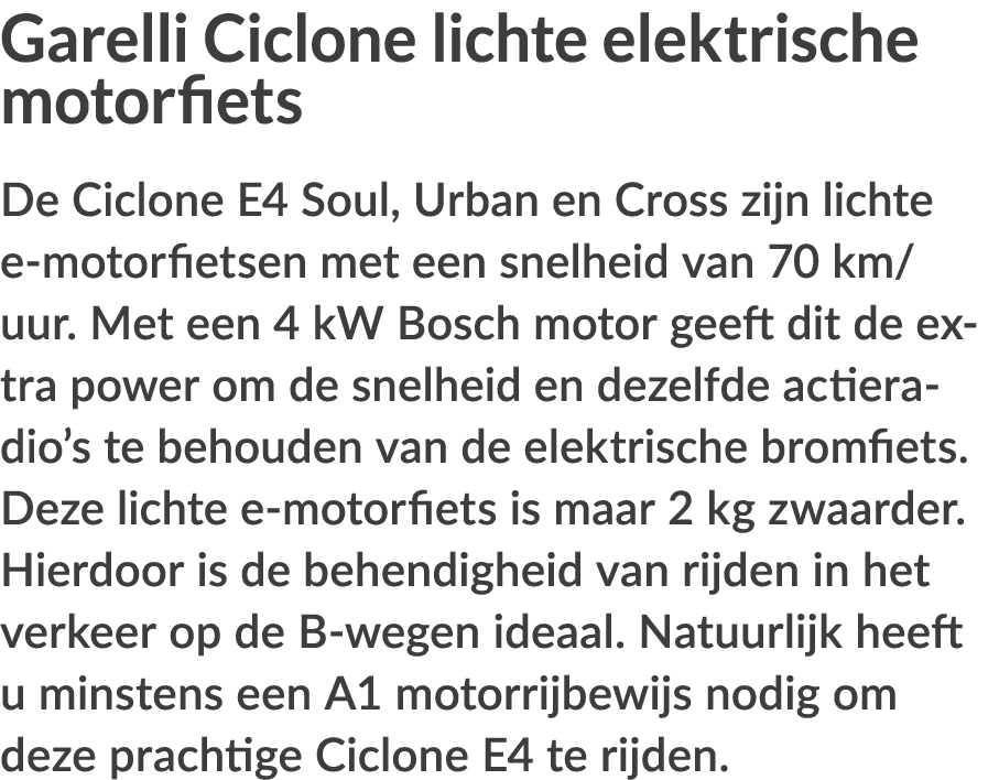Garelli Ciclone lichte elektrische motorfiets De Ciclone E4 Soul, Urban en Cross zijn lichte e-motorfietsen met een s   