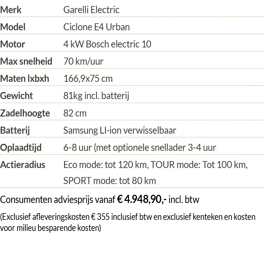 Merk Garelli Electric Model Ciclone E4 Urban Motor  4 kW Bosch electric 10 Max snelheid 70 km uur Maten lxbxh 166,9x7   
