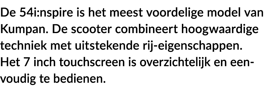 De 54i:nspire is het meest voordelige model van Kumpan  De scooter combineert hoogwaardige techniek met uitstekende r   