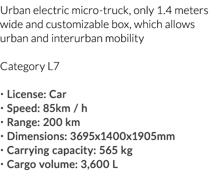 Urban electric micro-truck, only 1 4 meters wide and customizable box, which allows urban and interurban mobility Cat   