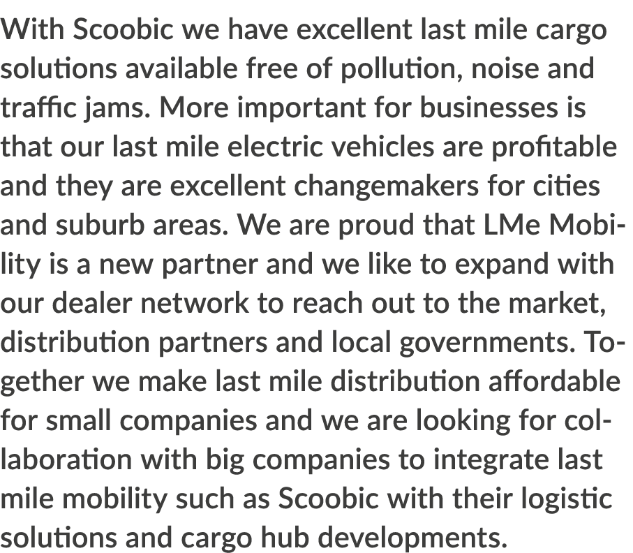 With Scoobic we have excellent last mile cargo solutions available free of pollution, noise and traffic jams  More im   