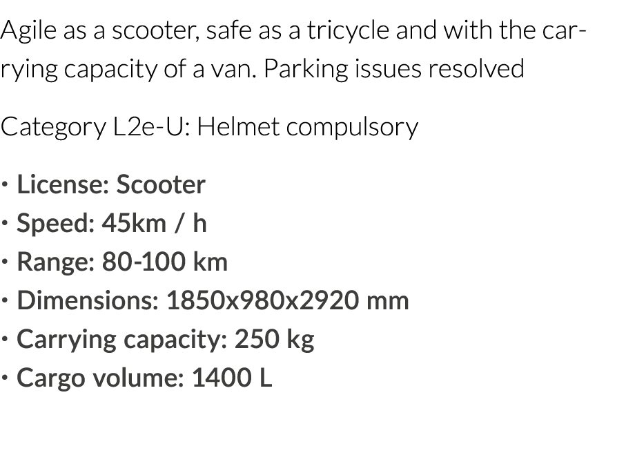Agile as a scooter, safe as a tricycle and with the carrying capacity of a van  Parking issues resolved Category L2e-   