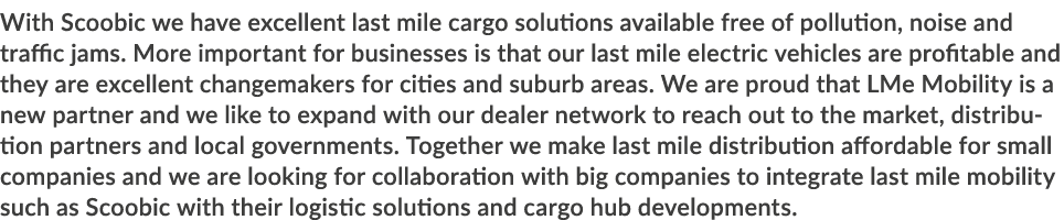 With Scoobic we have excellent last mile cargo solutions available free of pollution, noise and traffic jams  More im   